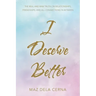 I Deserve Better: The Real and Raw Truth on Relationships, Friendships, and All Connections in Between