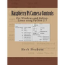 Raspberry Pi Camera Controls: For Windows and Debian-Linux using Python 2.7