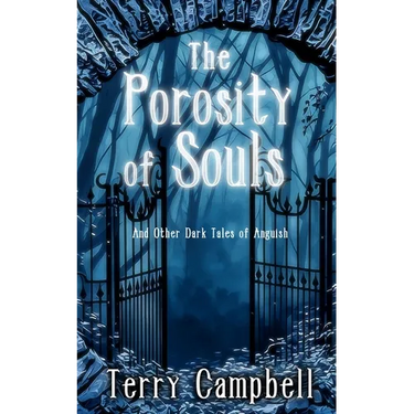 The Porosity of Souls: And Other Dark Tales of Anguish