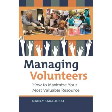 Managing Volunteers: How to Maximize Your Most Valuable Resource