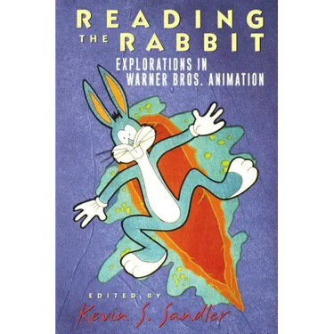 Reading the Rabbit: Explorations in Warner Bros. Animation