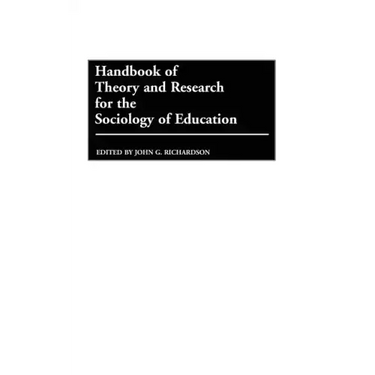 Handbook of Theory and Research for the Sociology of Education