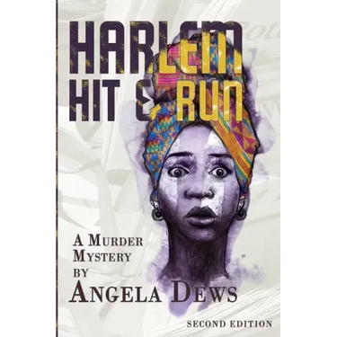 Harlem Hit & Run: A Murder Mystery by Angela Dews