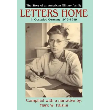 Letters Home: The Story of an American Military Family in Occupied Germany 1946-1949