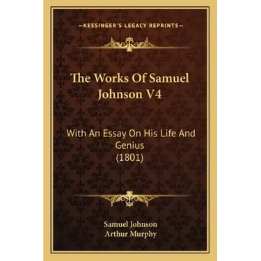 The Works Of Samuel Johnson V4: With An Essay On His Life And Genius (1801)