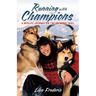 Running with Champions: A Midlife Journey on the Iditarod Trail