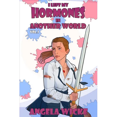 I Left My Hormones In Another World: Vol. 1