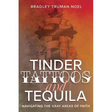 Tinder, Tattoos, and Tequila: Navigating the Gray Areas of Faith