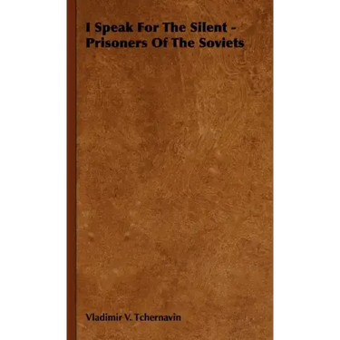 I Speak for the Silent - Prisoners of the Soviets