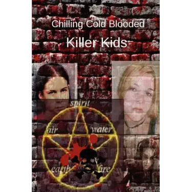 Chilling Cold Blooded Killer Kids
