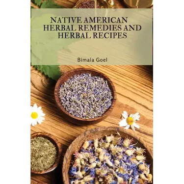 Native American Herbal Remedies and Herbal Recipes