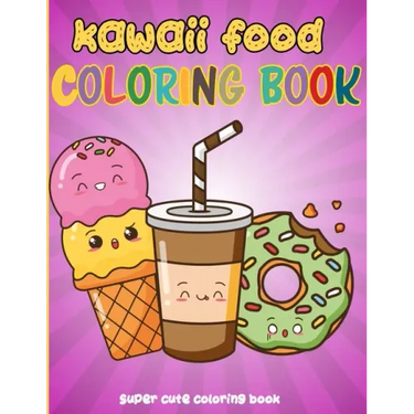 Kawaii Food Coloring Book: 50 Fun and Relaxing Kawaii Colouring Pages For All Ages - Super Cute Food Coloring Book For Kids of all ages