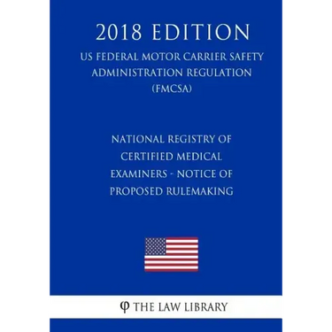 National Registry of Certified Medical Examiners - Notice of Proposed Rulemaking (US Federal Motor Carrier Safety Administration Regulation) (FMCSA) (