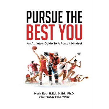 Pursue The Best You: An Athlete's Guide To A Pursuit Mindset