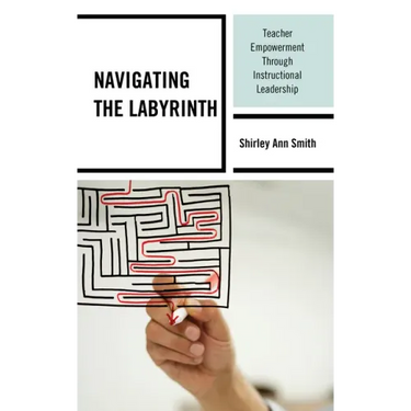 Navigating the Labyrinth: Teacher Empowerment Through Instructional Leadership