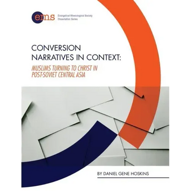 Conversion Narratives in Context: Muslims Turning to Christ in post-Soviet Central Asia