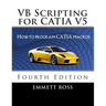 VB Scripting for CATIA V5: How to Program CATIA Macros