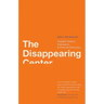 Disappearing Center: Engaged Citizens, Polarization, and American Democracy