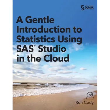 A Gentle Introduction to Statistics Using SAS Studio in the Cloud