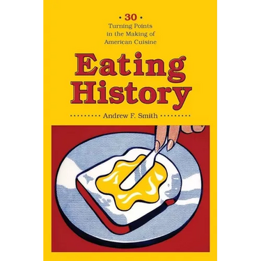 Eating History: 30 Turning Points in the Making of American Cuisine