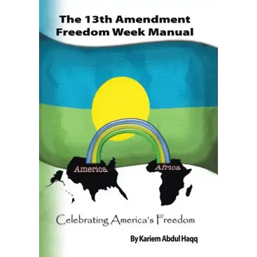 The 13Th Amendment Freedom Week Manual: Celebrating America's Freedom