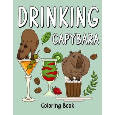 Drinking Capybara: An Adult Coloring Book with Many Coffee and Drinks Recipes, Super Cute for a Capybara Lovers