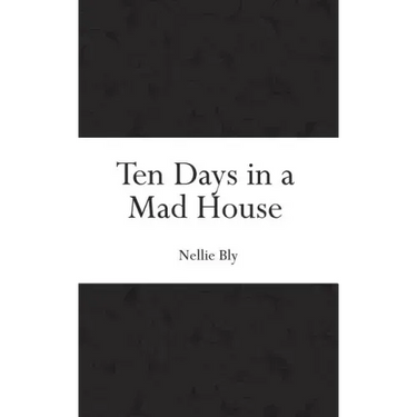 Ten Days in a Mad House
