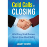 Cold Calls to Closing: What Every Small Business Should Know About Selling
