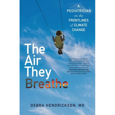 The Air They Breathe: A Pediatrician on the Frontlines of Climate Change