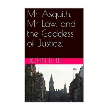 Mr Asquith, Mr Law and the Goddess of Justice