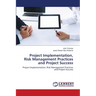 Project Implementation, Risk Management Practices and Project Success