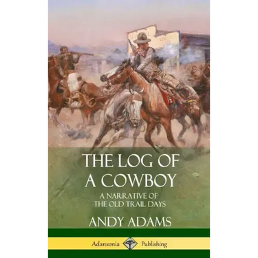 The Log of a Cowboy: A Narrative of the Old Trail Days (Hardcover)