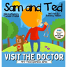 Sam and Ted Visit the Doctor: First Time Experiences Going to the Doctor Book For Toddlers Helping Parents and Guardians by Preparing Kids For Their
