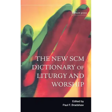 New Scm Dictionary of Liturgy and Worship