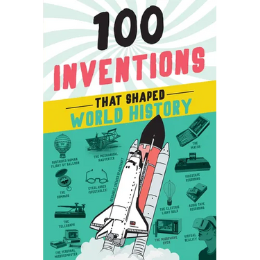 100 Inventions That Shaped World History