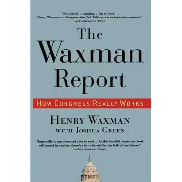 The Waxman Report: How Congress Really Works