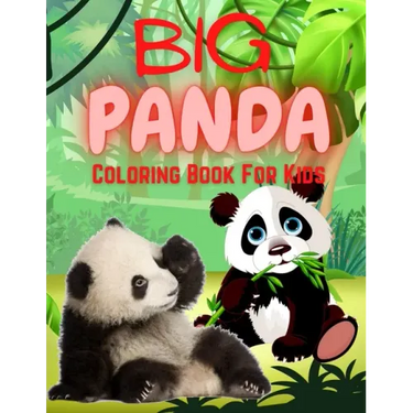 Big Panda Coloring Book For Kids: Stress Relief & Relaxation for Kids - Cute & Beautiful Bear - Positive Animal - Perfect Birthday Present for Boy and