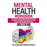 Mental Health Workbook: 6 Books in 1: The Attachment Theory, Abandonment Anxiety, Depression in Relationships, Addiction, Complex PTSD, Trauma