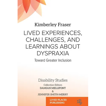 Lived Experiences, Challenges, and Learnings about Dyspraxia: Toward Greater Inclusion