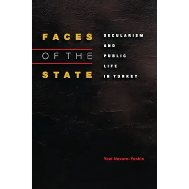 Faces of the State: Secularism and Public Life in Turkey