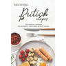Exciting British Recipes: Trustworthy Cookbook for Authentic Traditional British Cooking