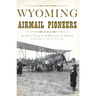 Wyoming Airmail Pioneers
