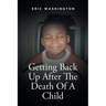 Getting Back Up After The Death Of A Child