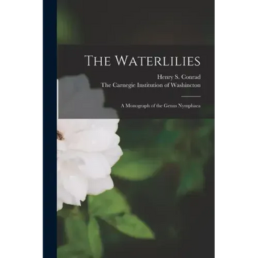 The Waterlilies: A Monograph of the Genus Nymphaea