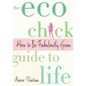 The Eco Chick Guide to Life