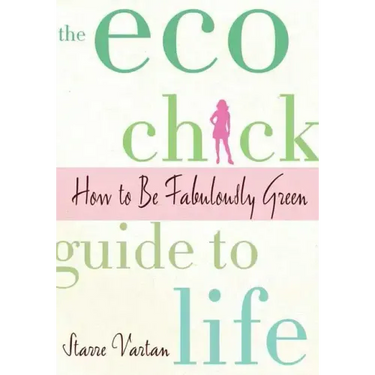 The Eco Chick Guide to Life