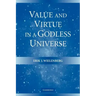 Value and Virtue in a Godless Universe