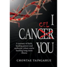 I Cancel You: A journey of faith, healing power and authority when you're battling long-term illness