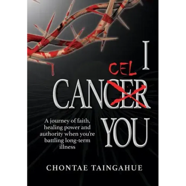 I Cancel You: A journey of faith, healing power and authority when you're battling long-term illness