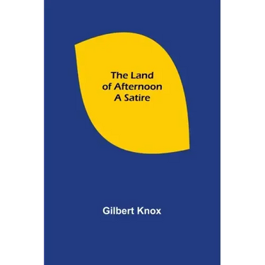 The Land of Afternoon: A Satire